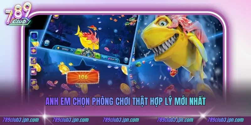 Anh em chọn phòng chơi thật hợp lý mới nhất