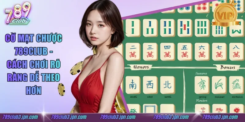 Cờ Mạt Chược 789club - Cách Chơi Rõ Ràng Dễ Theo Hơn