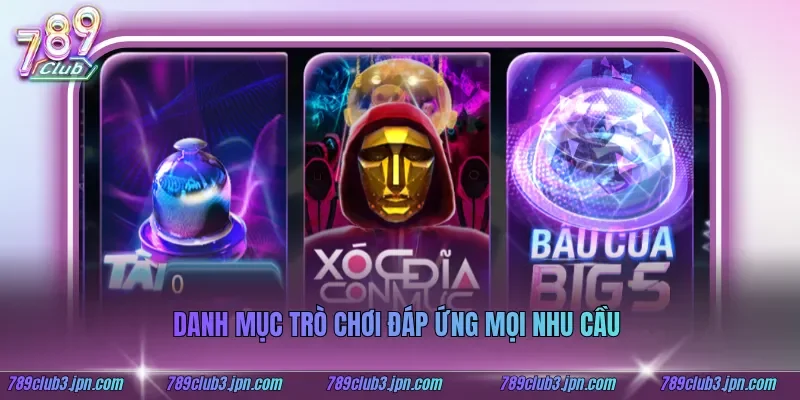 Danh mục trò chơi đáp ứng mọi nhu cầu