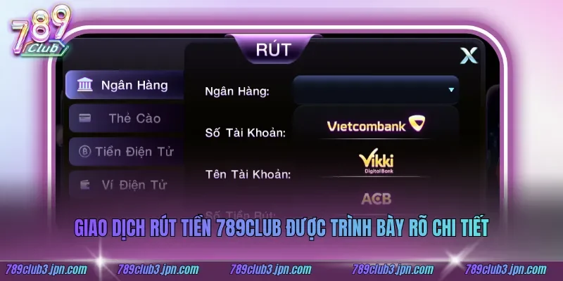 Giao dịch rút tiền 789club được trình bày rõ chi tiết