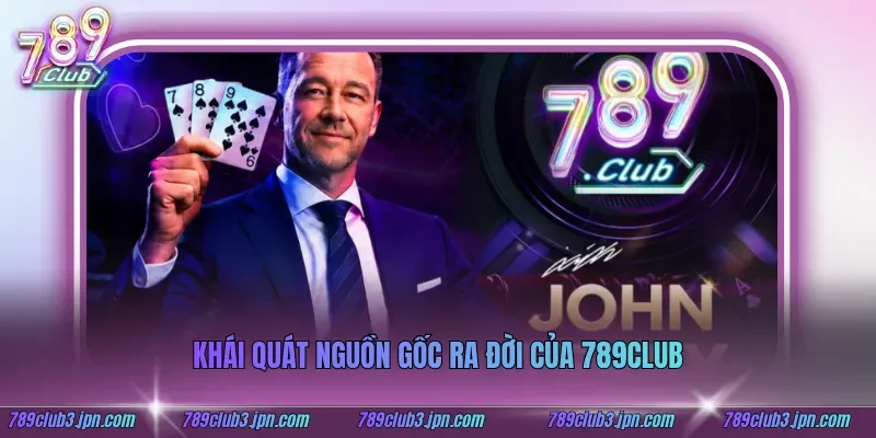 Khái quát nguồn gốc ra đời của 789club