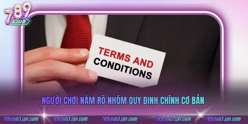 Người chơi nắm rõ nhóm quy định chính cơ bản