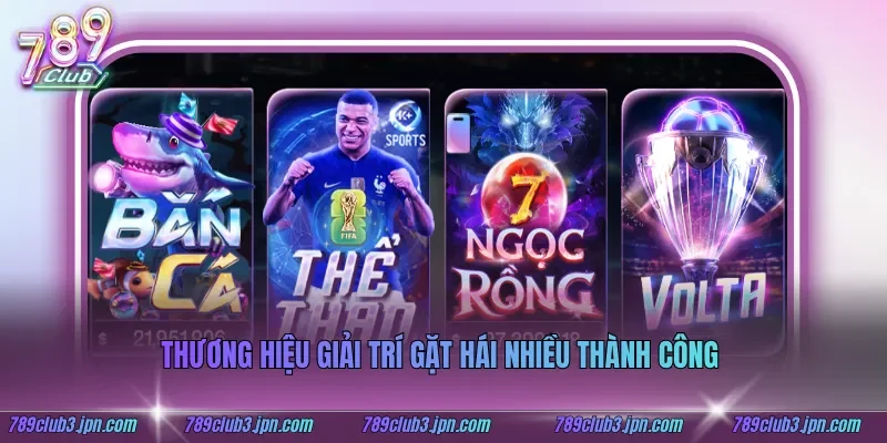 Thương hiệu giải trí gặt hái nhiều thành công